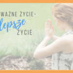 uważne-życie-lepsze-życie