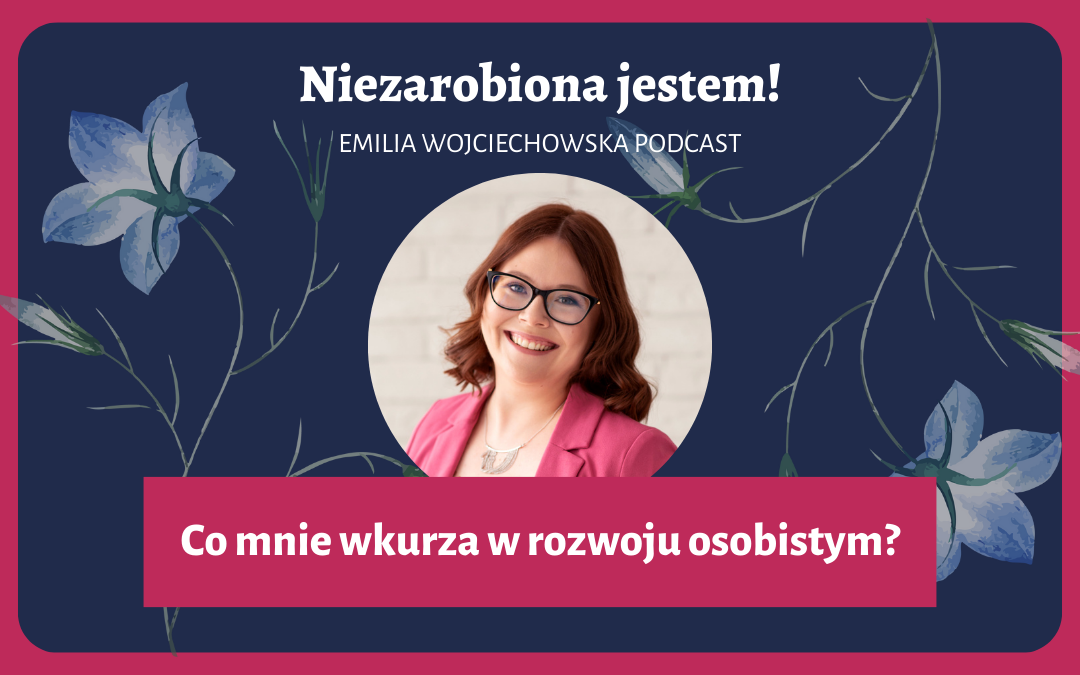 #13 – Co mnie wkurza w rozwoju osobistym?