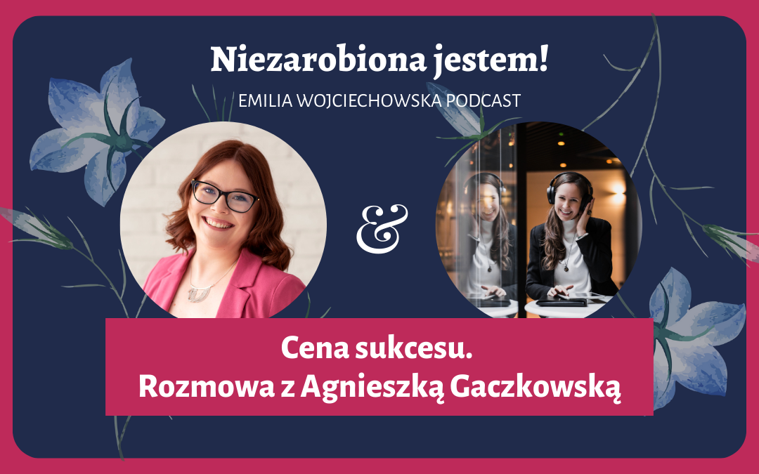#25 – Cena sukcesu. Rozmowa z Agnieszką Gaczkowską