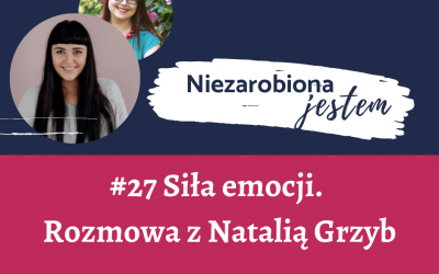 #27 – Siła emocji. Rozmowa z Natalią Romą Grzyb