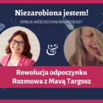 Niezarobiona jestem podccast rewolucja odpoczynku odcinek 34